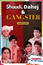 Shaadi, Dahej and Gangster (2021)