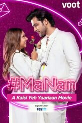 MaNan A Kaisi Yeh Yaariyan Movie (2022)